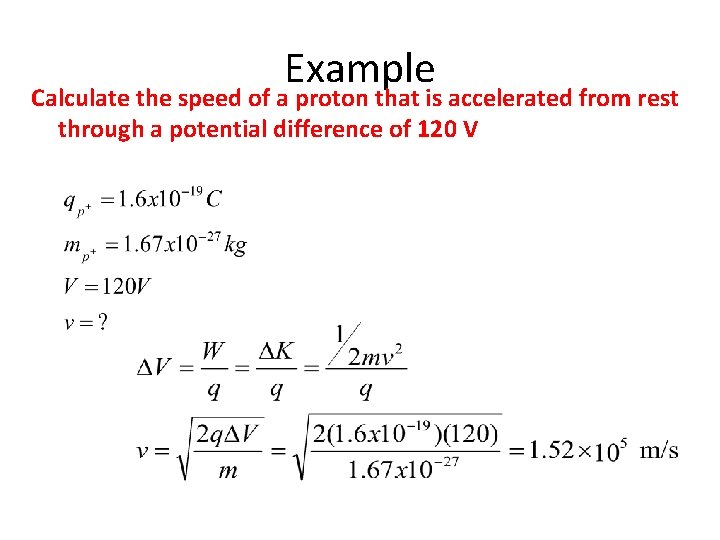 Example Calculate the speed of a proton that is accelerated from rest through a