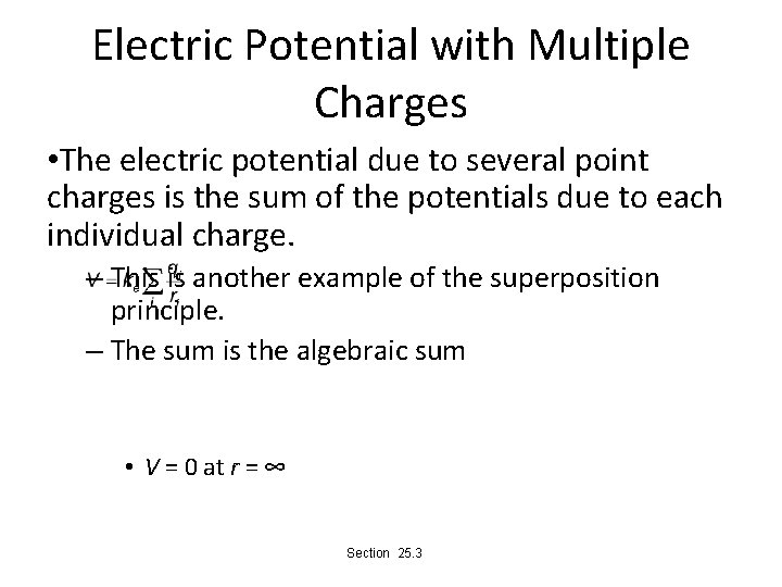 Electric Potential with Multiple Charges • The electric potential due to several point charges