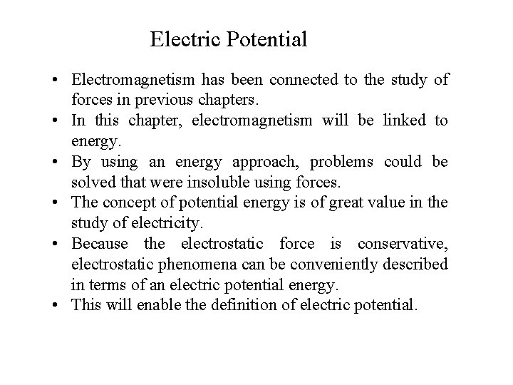 Electric Potential • Electromagnetism has been connected to the study of forces in previous