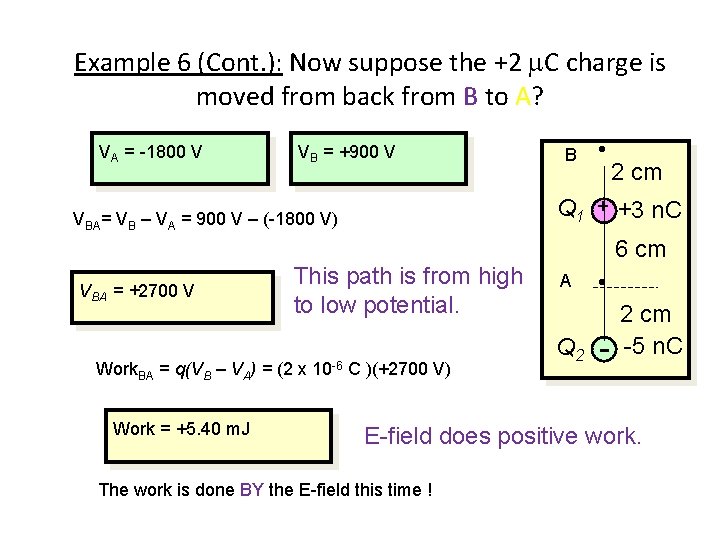 Example 6 (Cont. ): Now suppose the +2 m. C charge is moved from