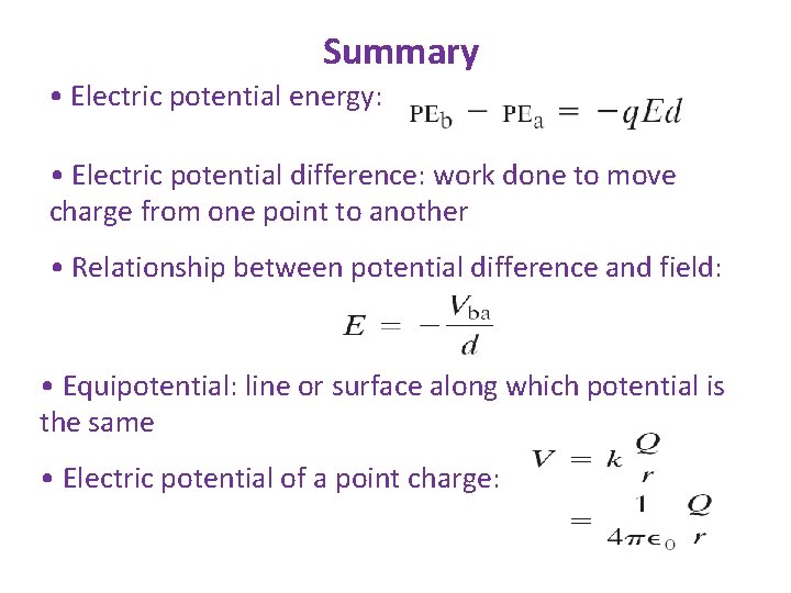 Summary • Electric potential energy: • Electric potential difference: work done to move charge
