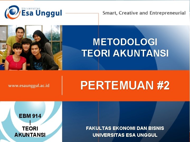 METODOLOGI TEORI AKUNTANSI PERTEMUAN #2 EBM 914 | TEORI AKUNTANSI FAKULTAS EKONOMI DAN BISNIS