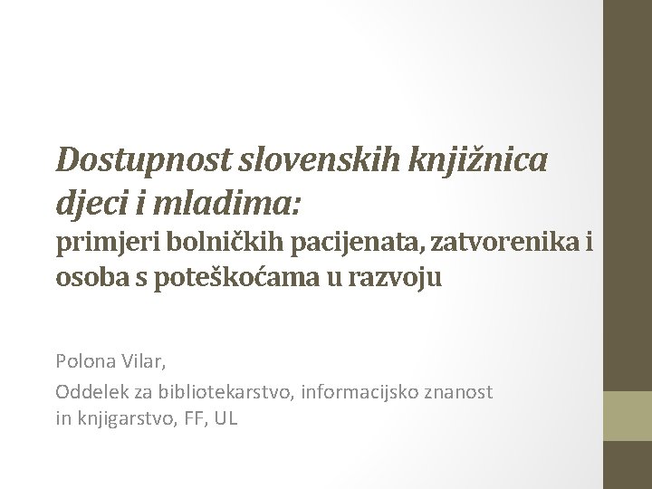 Dostupnost slovenskih knjižnica djeci i mladima: primjeri bolničkih pacijenata, zatvorenika i osoba s poteškoćama