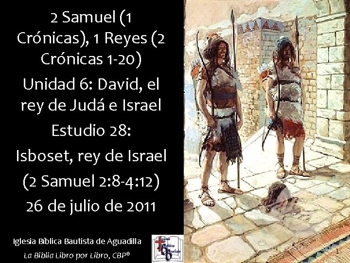 2 Samuel (1 Crónicas), 1 Reyes (2 Crónicas 1 -20) Unidad 6: David, el