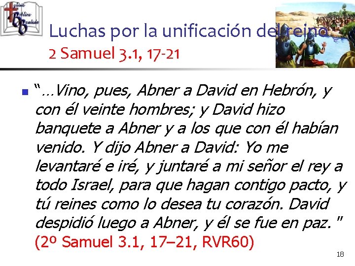 Luchas por la unificación del reino 2 Samuel 3. 1, 17 -21 n “…Vino,