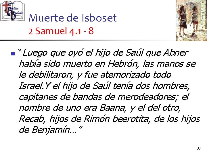 Muerte de Isboset 2 Samuel 4. 1 - 8 n “Luego que oyó el