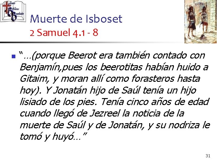 Muerte de Isboset 2 Samuel 4. 1 - 8 n “…(porque Beerot era también