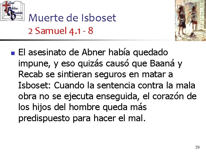 Muerte de Isboset 2 Samuel 4. 1 - 8 n El asesinato de Abner