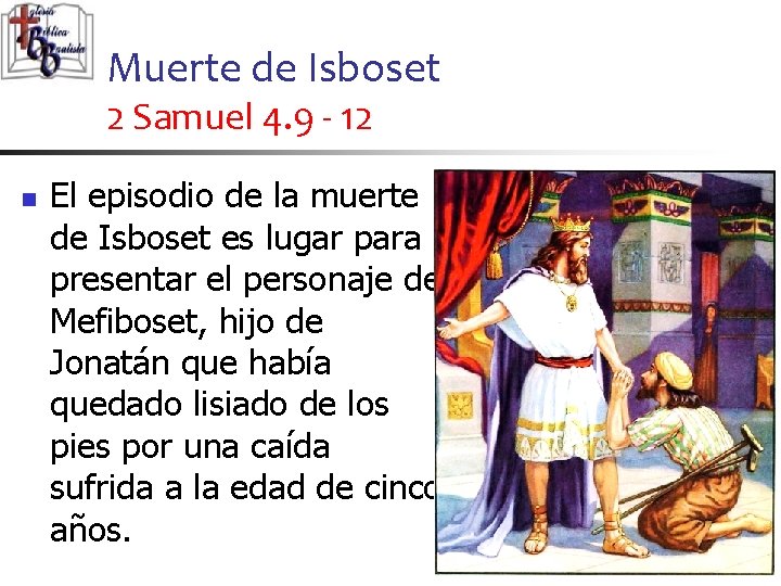 Muerte de Isboset 2 Samuel 4. 9 - 12 n El episodio de la