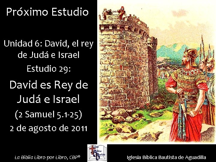Próximo Estudio Unidad 6: David, el rey de Judá e Israel Estudio 29: David