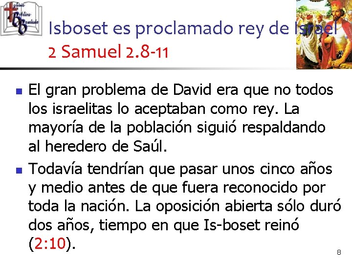 Isboset es proclamado rey de Israel 2 Samuel 2. 8 -11 n n El
