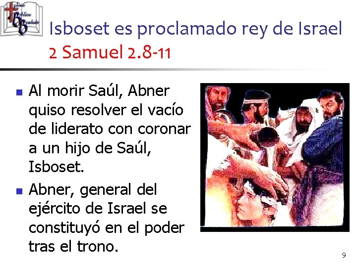 Isboset es proclamado rey de Israel 2 Samuel 2. 8 -11 n n Al