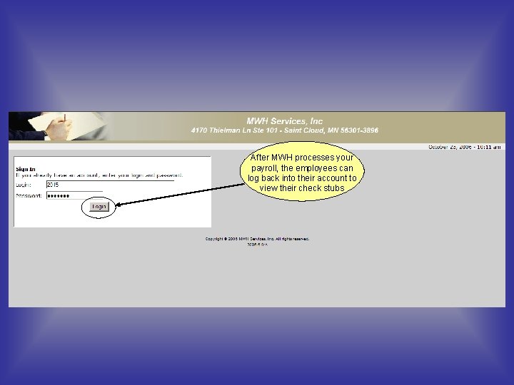After MWH processes your payroll, the employees can log back into their account to