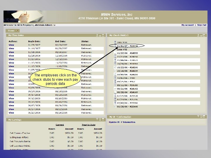 The employees click on the check stubs to view each pay periods data 