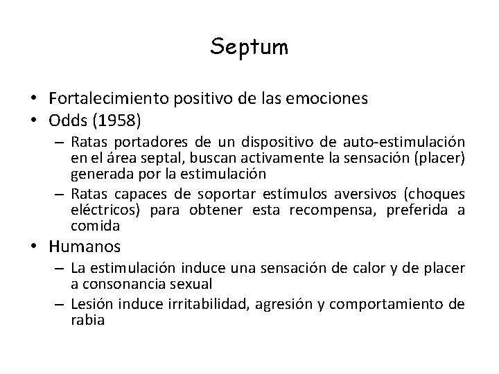 Septum • Fortalecimiento positivo de las emociones • Odds (1958) – Ratas portadores de