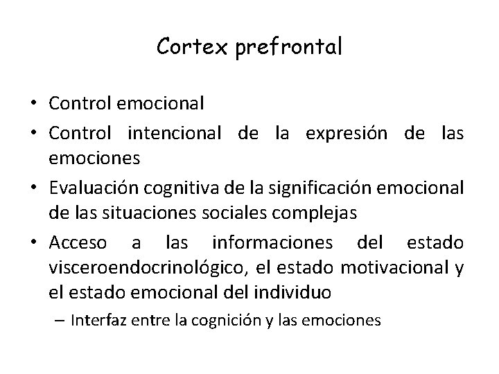Cortex prefrontal • Control emocional • Control intencional de la expresión de las emociones