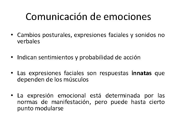 Comunicación de emociones • Cambios posturales, expresiones faciales y sonidos no verbales • Indican