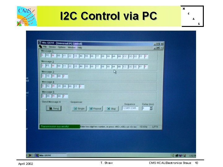 I 2 C Control via PC April 2002 T. Shaw H C CMS HCALElectronics