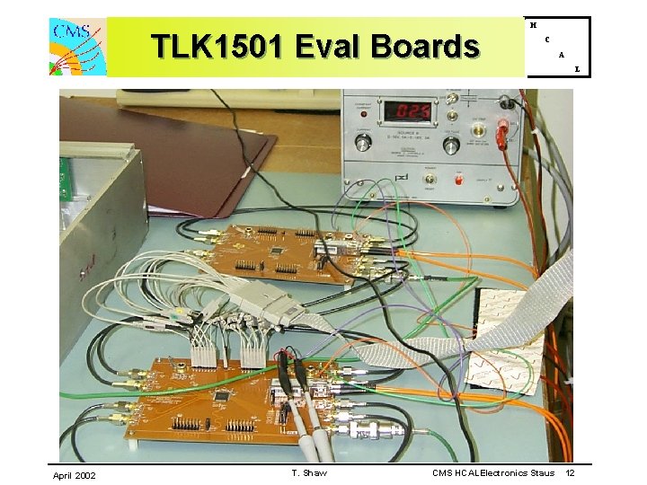 TLK 1501 Eval Boards April 2002 T. Shaw H C CMS HCALElectronics Staus A