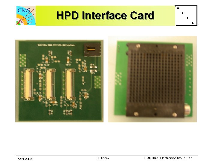 HPD Interface Card April 2002 T. Shaw H C CMS HCALElectronics Staus A L