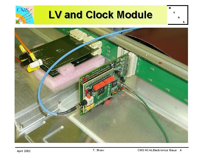 LV and Clock Module April 2002 T. Shaw H C CMS HCALElectronics Staus A