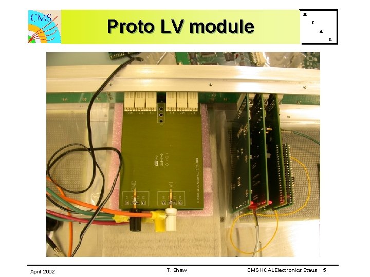 Proto LV module April 2002 T. Shaw H C CMS HCALElectronics Staus A L