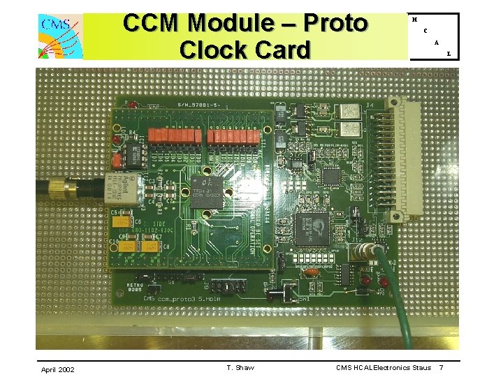 CCM Module – Proto Clock Card April 2002 T. Shaw H C CMS HCALElectronics