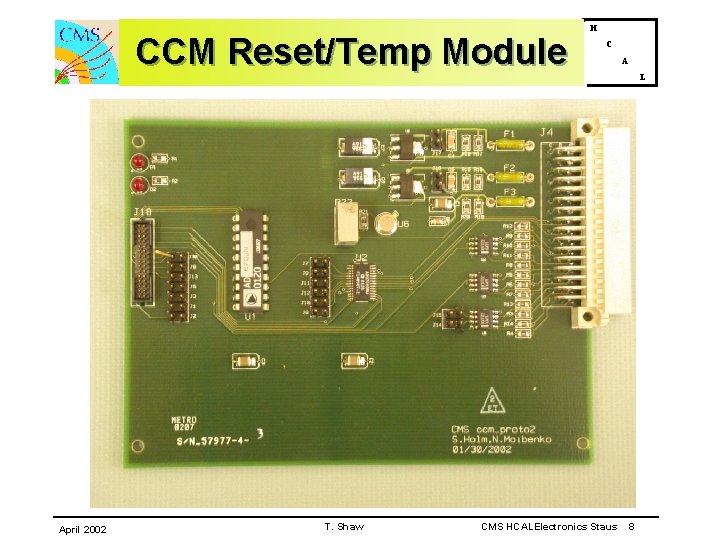 CCM Reset/Temp Module April 2002 T. Shaw H C CMS HCALElectronics Staus A L