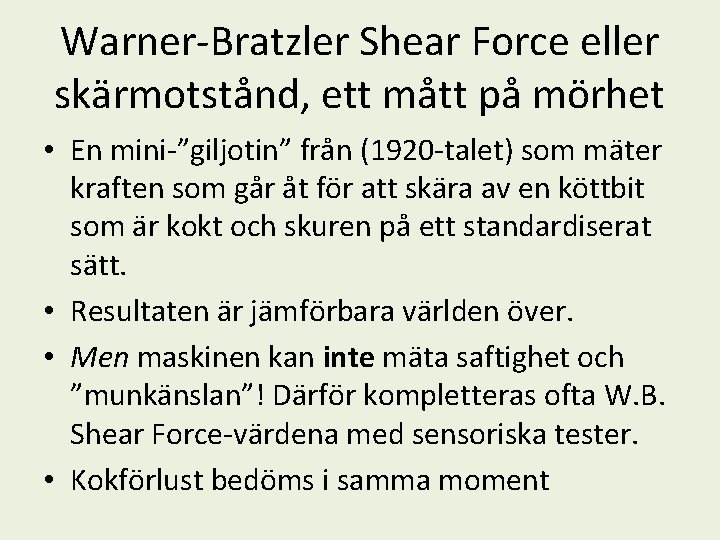 Warner-Bratzler Shear Force eller skärmotstånd, ett mått på mörhet • En mini-”giljotin” från (1920