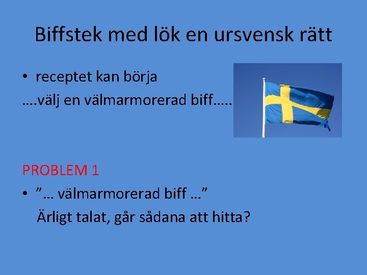Biffstek med lök en ursvensk rätt • receptet kan börja …. välj en välmarmorerad