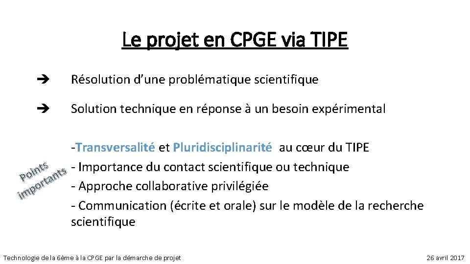 Le projet en CPGE via TIPE Résolution d’une problématique scientifique Solution technique en réponse