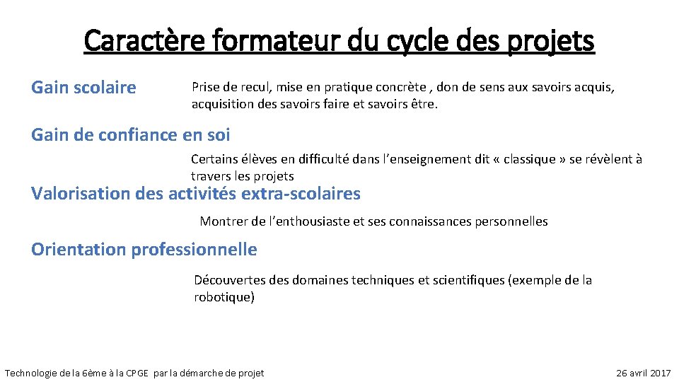 Caractère formateur du cycle des projets Gain scolaire Prise de recul, mise en pratique