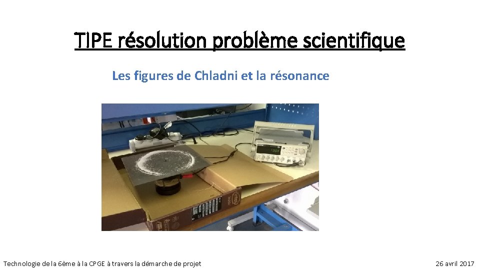 TIPE résolution problème scientifique Les figures de Chladni et la résonance Technologie de la