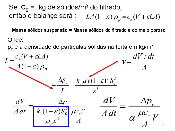 Se: cs = kg de sólidos/m 3 do filtrado, então o balanço será :