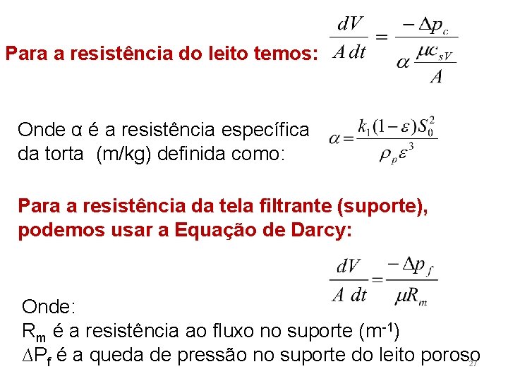 Para a resistência do leito temos: Onde α é a resistência específica da torta