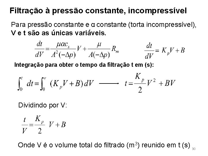 Filtração à pressão constante, incompressível Para pressão constante e α constante (torta incompressível), V
