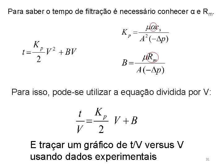 Para saber o tempo de filtração é necessário conhecer α e Rm. Para isso,