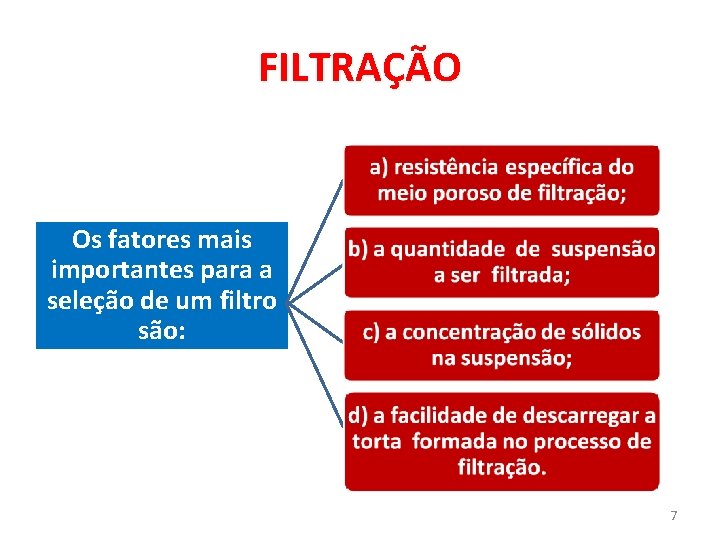 FILTRAÇÃO Os fatores mais importantes para a seleção de um filtro são: 7 