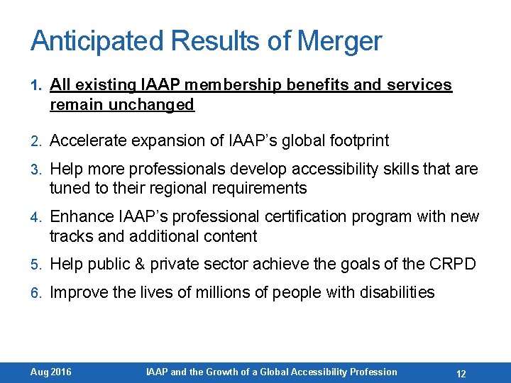 Anticipated Results of Merger 1. All existing IAAP membership benefits and services remain unchanged