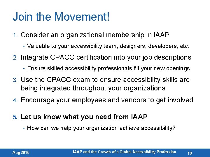 Join the Movement! 1. Consider an organizational membership in IAAP • Valuable to your