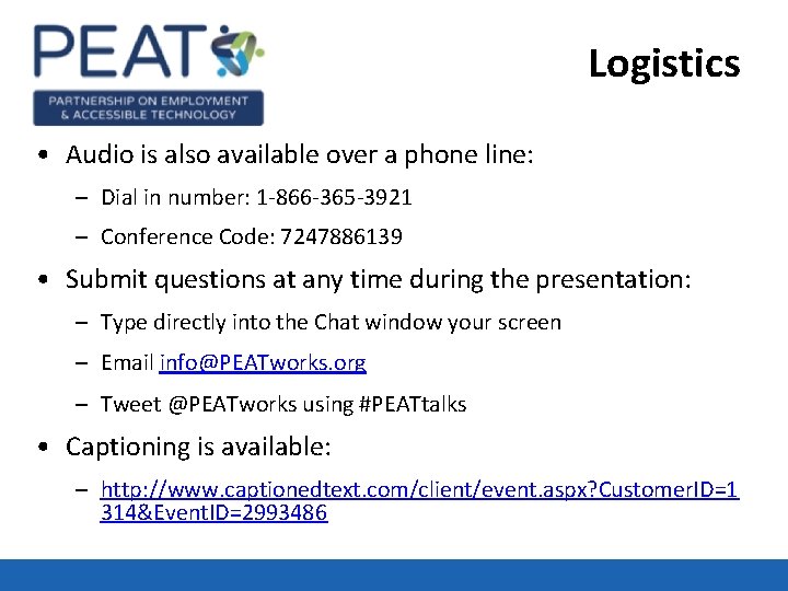 Logistics • Audio is also available over a phone line: – Dial in number: