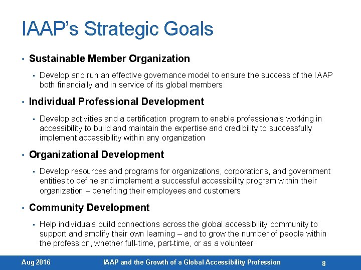 IAAP’s Strategic Goals • Sustainable Member Organization • Develop and run an effective governance