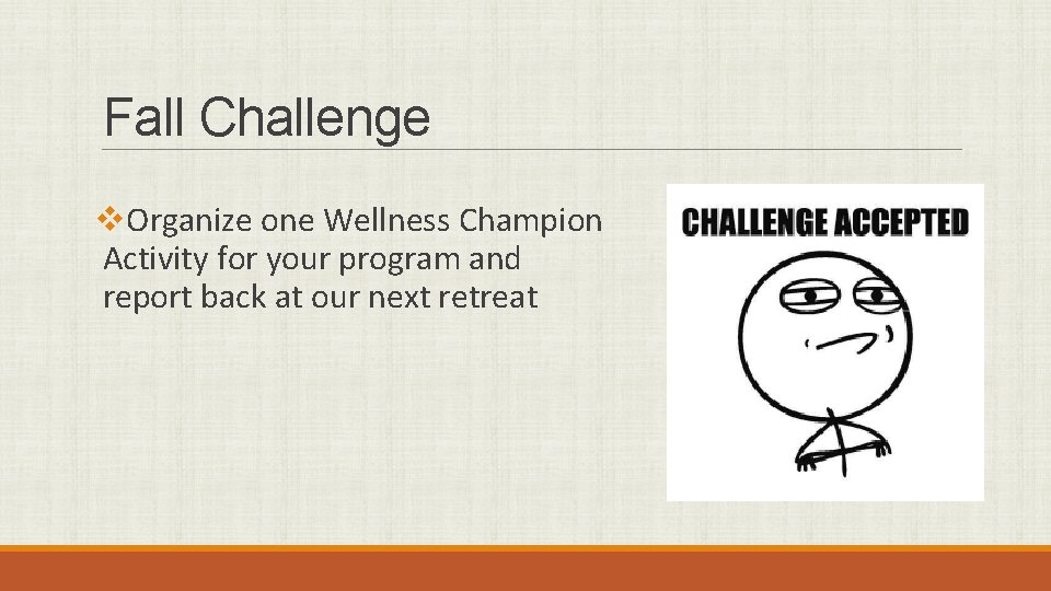 Fall Challenge v. Organize one Wellness Champion Activity for your program and report back