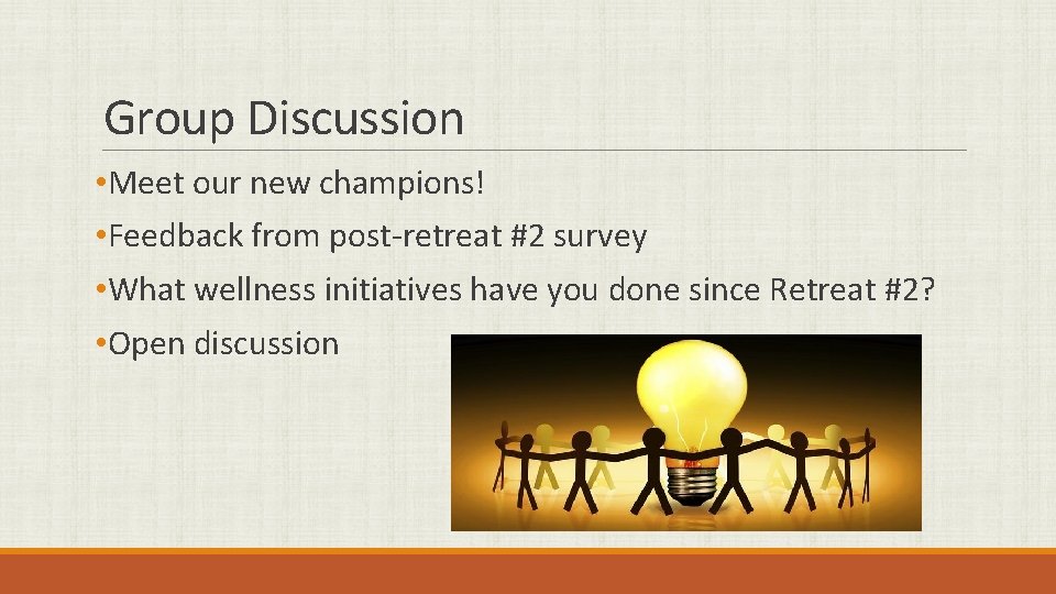 Group Discussion • Meet our new champions! • Feedback from post-retreat #2 survey •