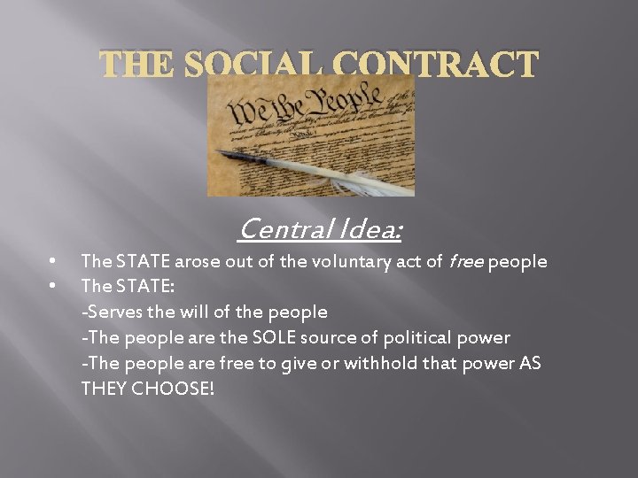 THE SOCIAL CONTRACT • • Central Idea: The STATE arose out of the voluntary