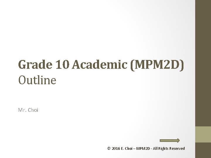 Grade 10 Academic (MPM 2 D) Outline Mr. Choi © 2016 E. Choi –