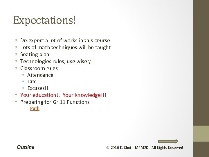 Expectations! Do expect a lot of works in this course Lots of math techniques