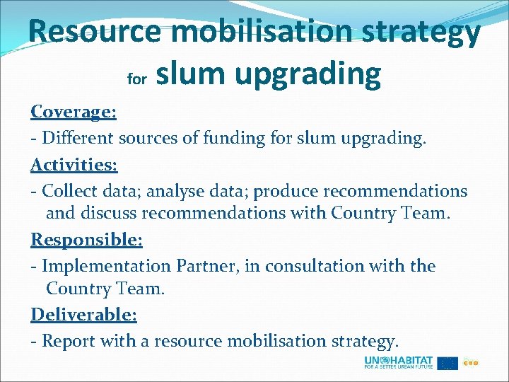 Resource mobilisation strategy for slum upgrading Coverage: - Different sources of funding for slum