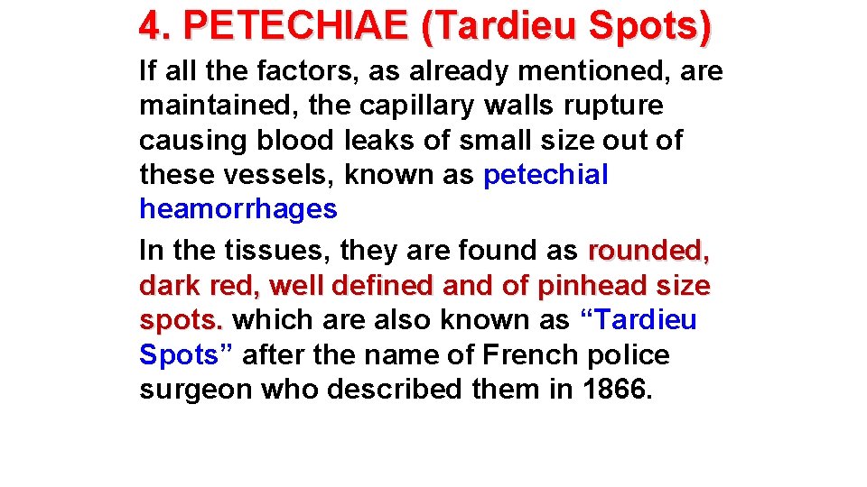 4. PETECHIAE (Tardieu Spots) If all the factors, as already mentioned, are maintained, the