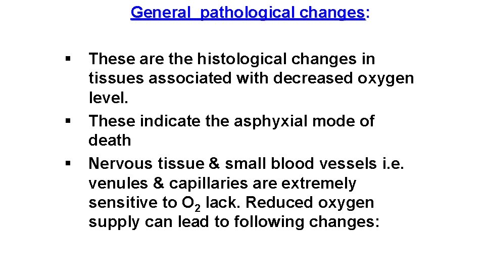 General pathological changes: § § § These are the histological changes in tissues associated
